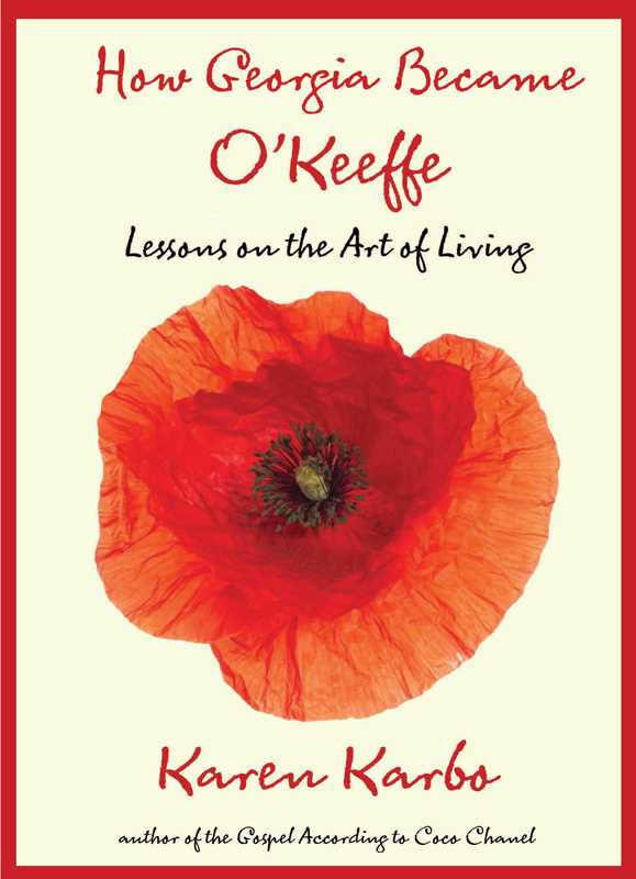 How Georgia Became O'Keeffe by Karen Karbo