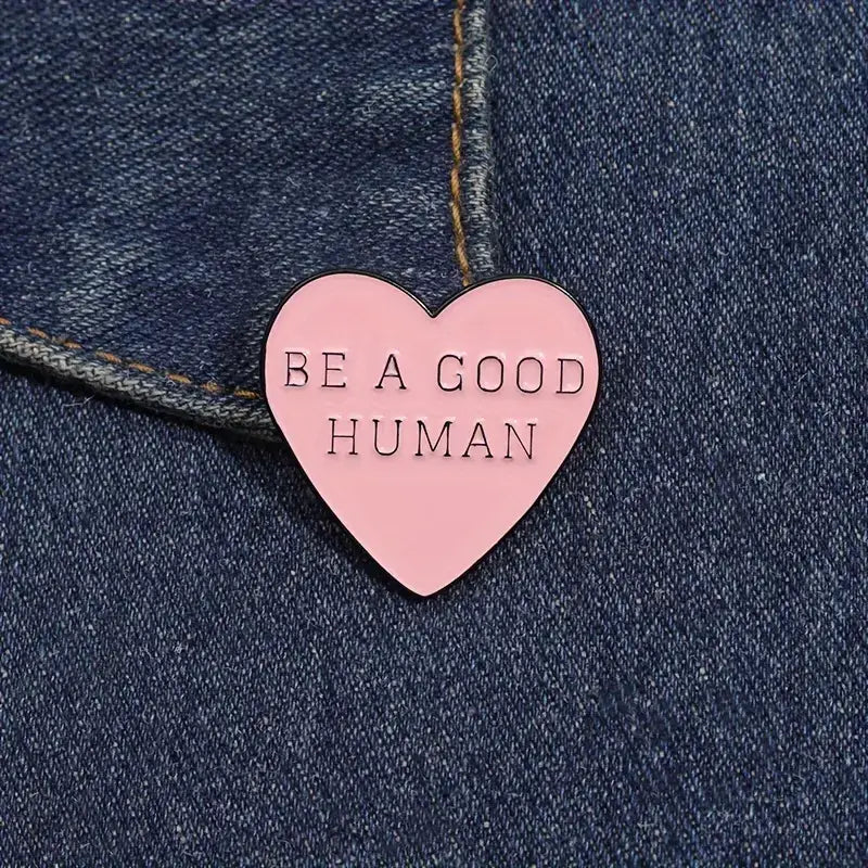 Heart Shaped, "Be A Good Human" Pin