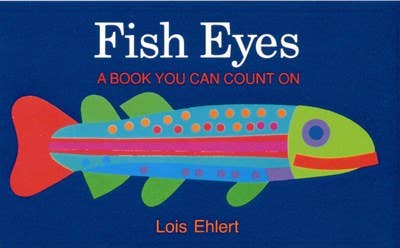 Fish Eyes: A Book You Can Count On: Lois Ehlert