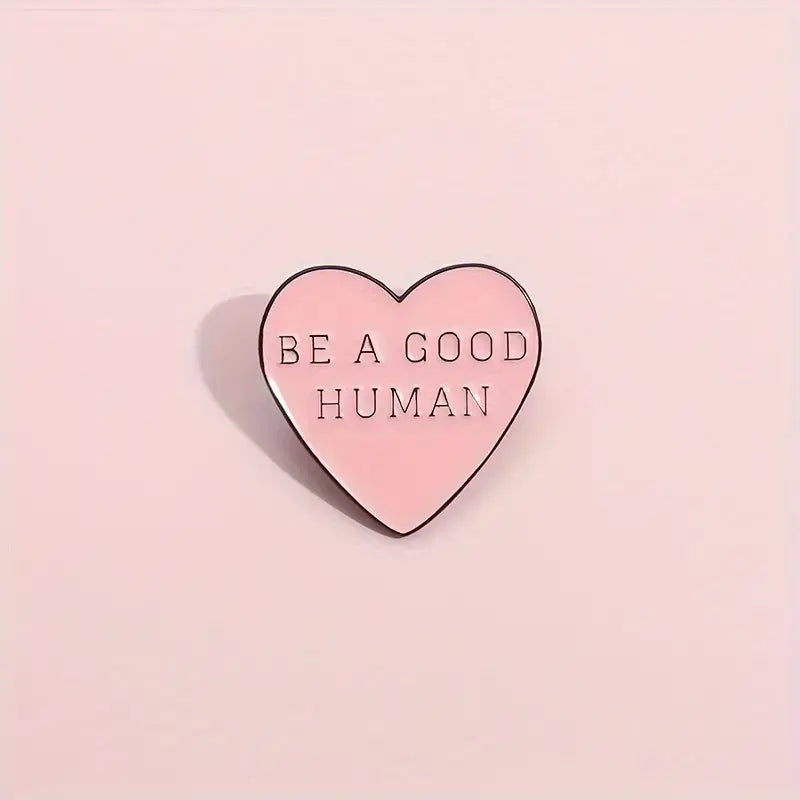 Heart Shaped, "Be A Good Human" Pin