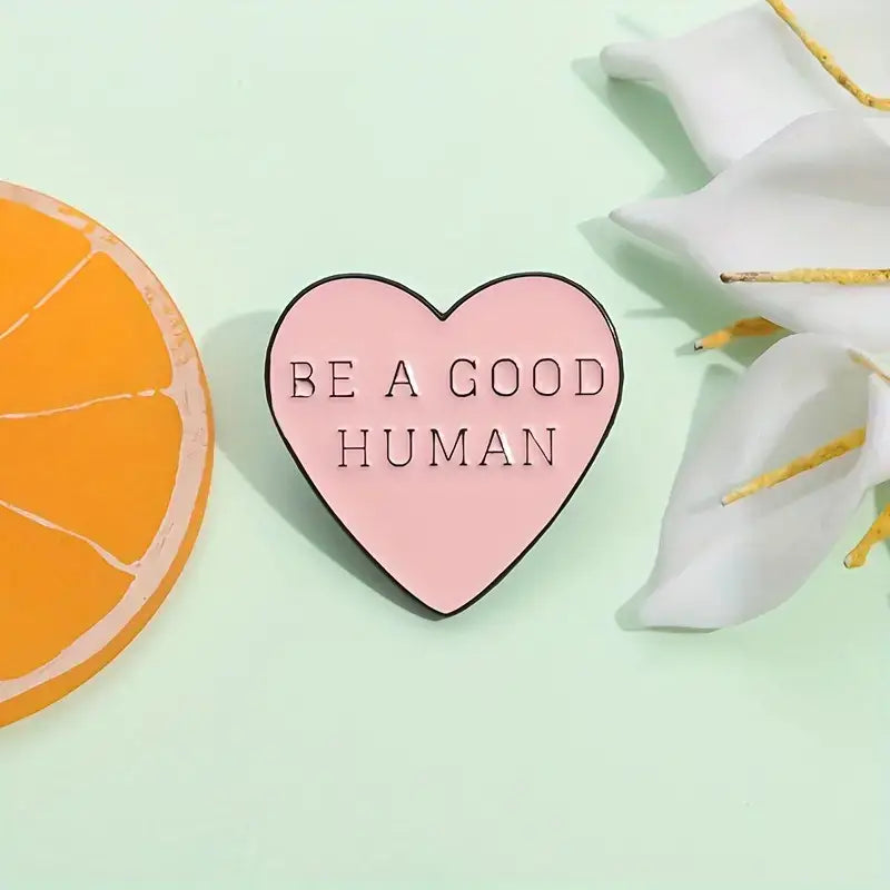 Heart Shaped, "Be A Good Human" Pin