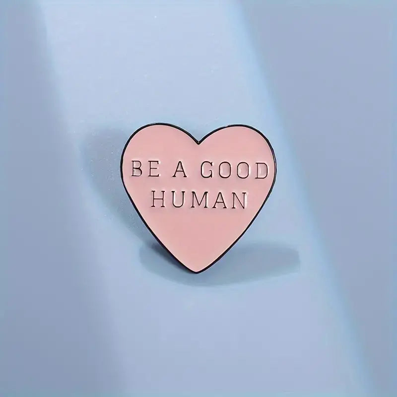 Heart Shaped, "Be A Good Human" Pin