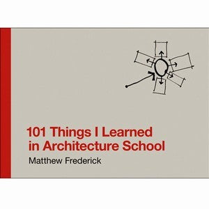 101 Things I Learned in Architecture School