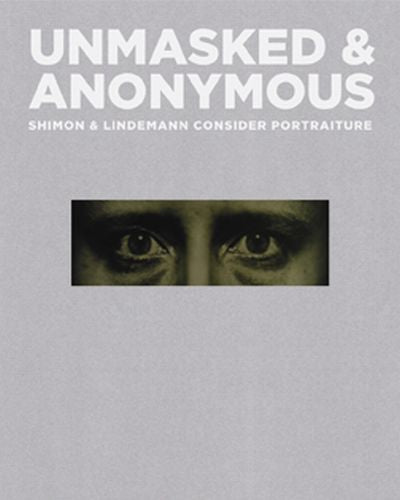 Unmasked and Anonymous: Shimon & Lindemann Consider Portraiture Catalogue