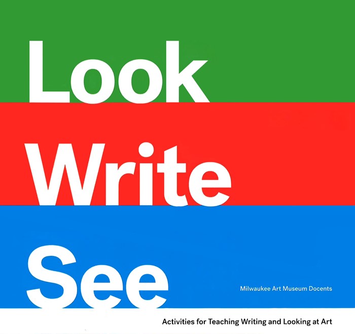 Look, Write, See: Activities for Teaching Writing and Looking at Art